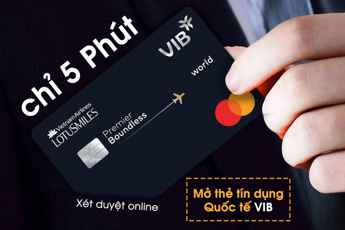 Chỉ 5 Phút - Mở thẻ tín dụng Quốc tế VIB trực tuyến, nhanh chóng, xét duyệt online
