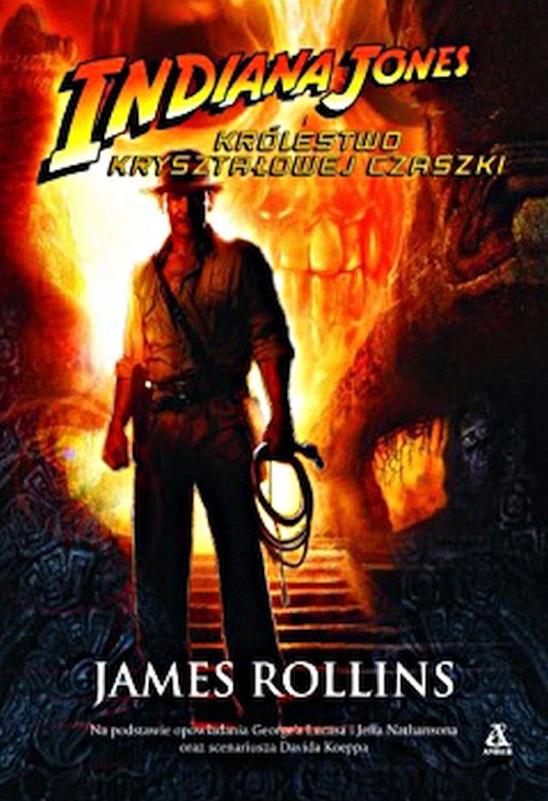 James Rollins - Indiana Jones i Królestwo kryształowej czaszki 