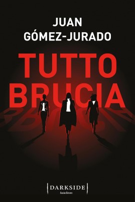 Juan Gómez-Jurado - Tutto brucia (2024)