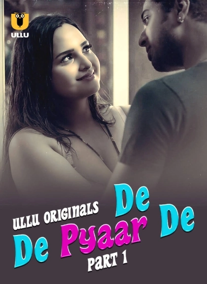 De De Pyaar De Part-1 (2025) Ullu Hindi Originals Web Series HDRip X264 AAC 1080p | 720p | 480p | Download