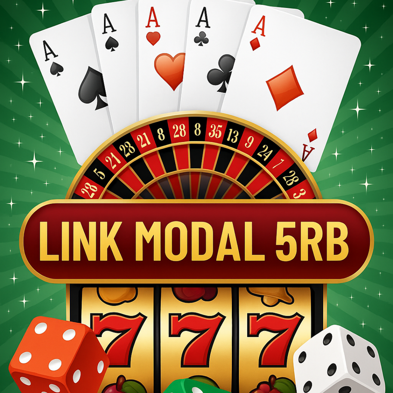 LINK MODAL 5RB : Link Situs Deposit Receh Hanya Modal 5Rb Gampang Jackpot Hari Ini