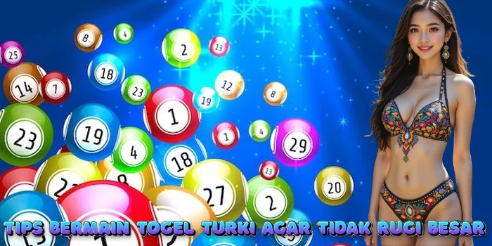 Tips Bermain Togel Turki agar Tidak Rugi Besar