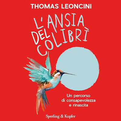 Thomas Leoncini - L'ansia del colibrì꞉ Un percorso di consapevolezza e rinascita (2024) (mp3 - 128 kbps)