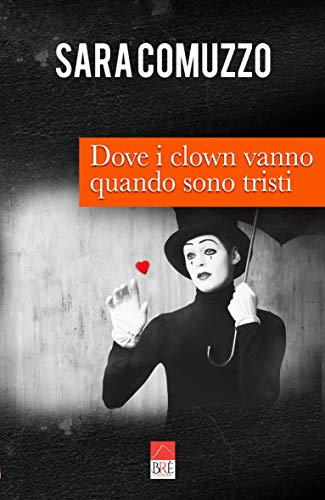 Sara Comuzzo – Dove i clown vanno quando sono tristi (2020)