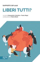 Alessandro Colombo, Paolo Magri (a cura di) – Liberi tutti? Rapporto ISPI (2026)