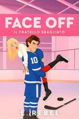 E. Rebel – Face off. Il fratello sbagliato (2026) E. Rebel – Face off. Il fratello sbagliato (2026)