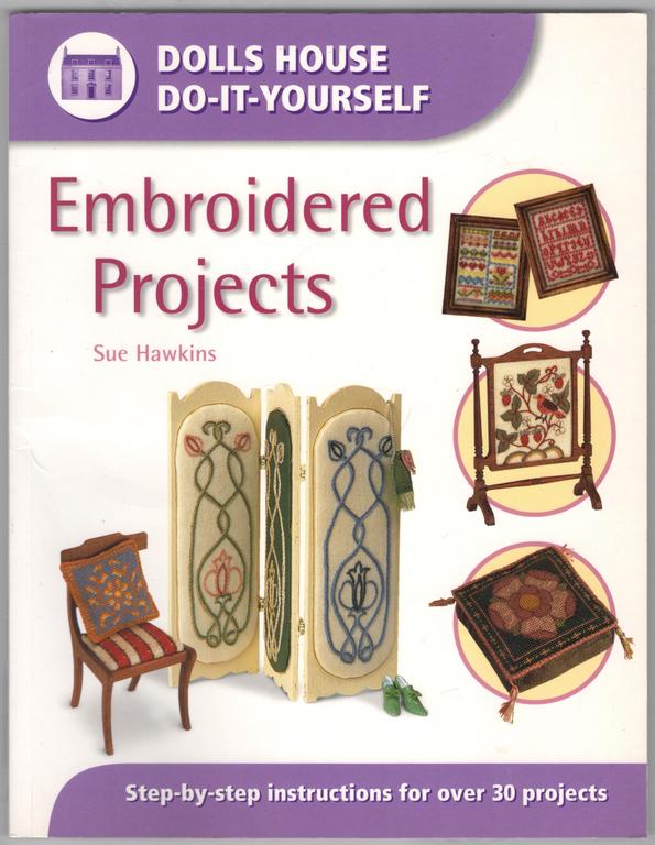 Embroidered Projects: Step-By-Step Instructions for over 30 Projects (Dolls Hous