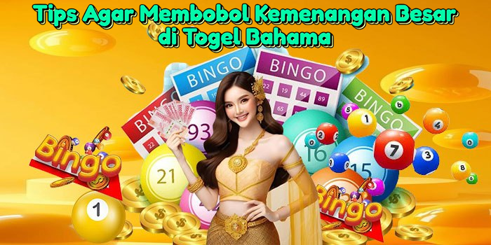 tips-agar-membobol-kemenangan-besar-di-togel-bahama