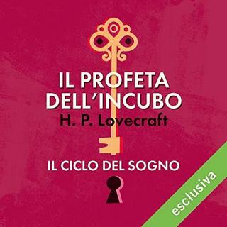 H.P. Lovecraft - Il profeta dell'incubo (2018) .mp3 - 64 kbps