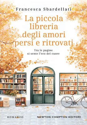 Francesca Sbardellati - La piccola libreria degli amori persi e ritrovati (2025)