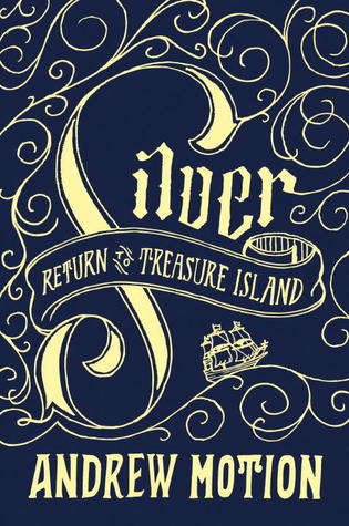 Book Review: Silver: Return to Treasure Island by Andrew Motion