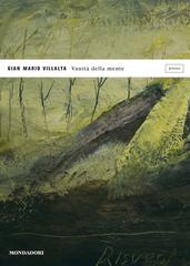 Gian Mario Villalta – Vanità della mente (2011)