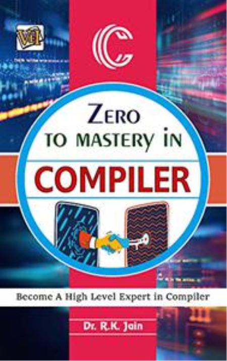 Zero To Mastery In Compiler: No.1 Compiler Book To Become Zero To Hero In Compiler