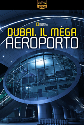 Dubai. Il mega aeroporto - Stagione 1/3 (2013/2015) [Completa] DLMux 1080p E-AC3+AC3 ITA