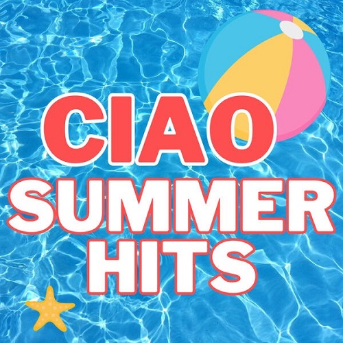 VA - Ciao Summer Hits (2023) FLAC