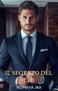 Nomaya Jax - Ricchezza segreta Vol. 1. Il segreto del CEO (2024)