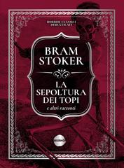 Bram Stoker – La sepoltura dei topi e altri racconti (2026)