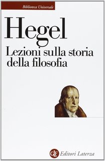 Friedrich Hegel - Lezioni sulla storia della filosofia (2013)
