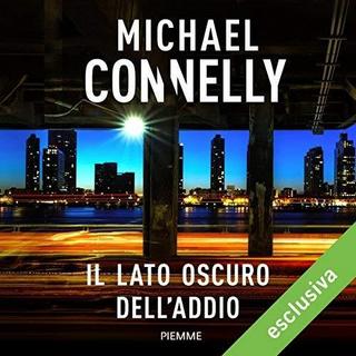 Michael Connelly - Il lato oscuro dell'addio (2018) .mp3 - 64 kbps