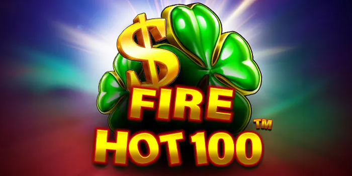 Strategi Jitu Slot Fire Hot 100 Agar Profit Konsisten