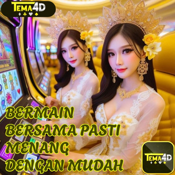 TEMA4D >> BERMAIN BERSAMA MENANG DENGAN MUDAH image 1