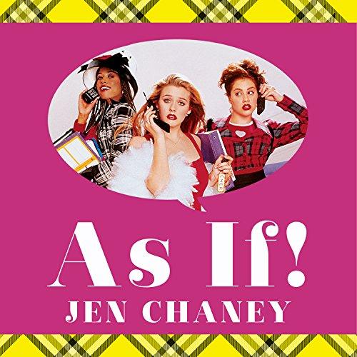Jen Chaney As If! The Oral History of Clueless, as Told by Amy Heckerling, the Cast, and the Crew