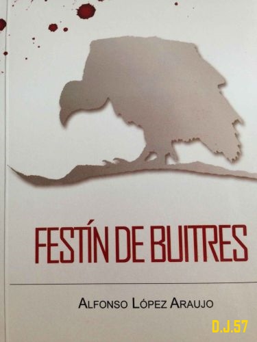 1 - Festín de buitres - Alfonso López Araujo