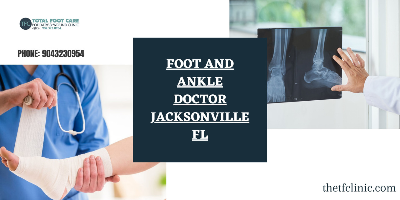 Foot And Ankle Doctor Jacksonville FL — Postimages