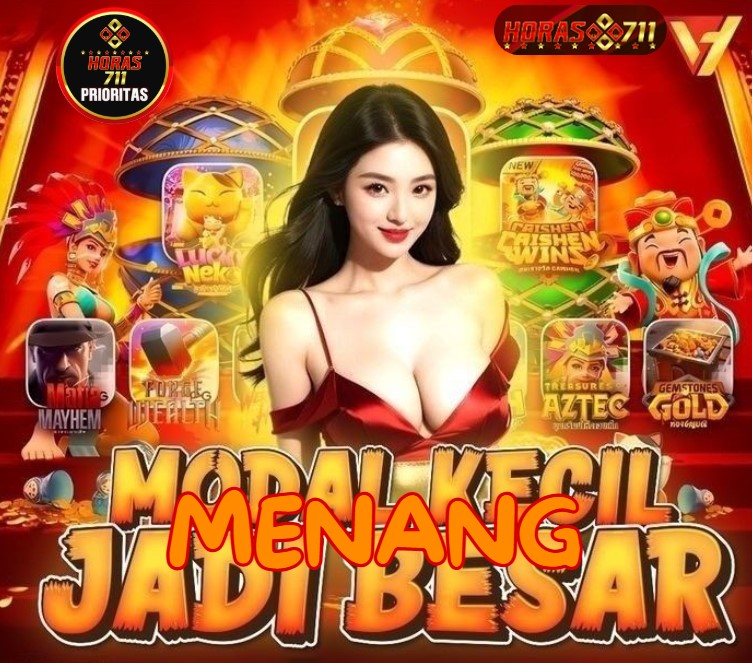 HORAS711 : MODAL KECIL MENANG JADI BESAR DENGAN PELAYANAN 24 JAM 