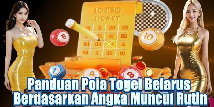 Panduan Pola Togel Belarus Berdasarkan Angka Muncul Rutin