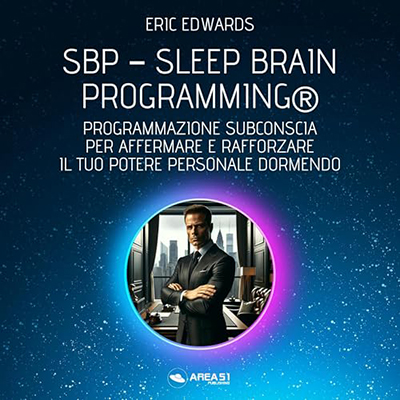Eric Edwards - SBP® – Sleep Brain Programming®꞉ Afferma e rafforza il tuo potere personale dormendo (2024) (mp3 - 128 kbps)