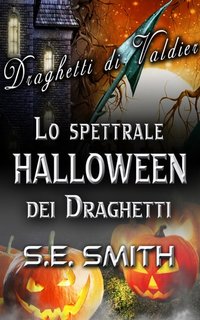 S.E. Smith - Draghetti di Valdier Vol. 1 - 2. Lo spettrale Halloween dei Draghetti (2023)