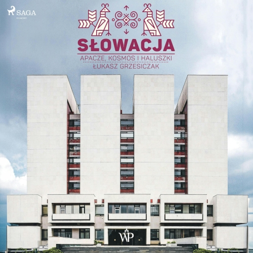 Grzesiczak Łukasz - Słowacja. Apacze, kosmos i haluszki