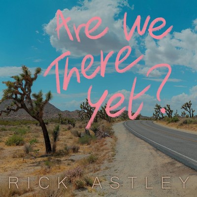 Rick Astley - Are We There Yet? (2023) [CD-Quality + Hi-Res] [Official Digital Release]