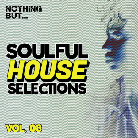 VA - Nothing But... Soulful House Selections Vol. 08 (2021)