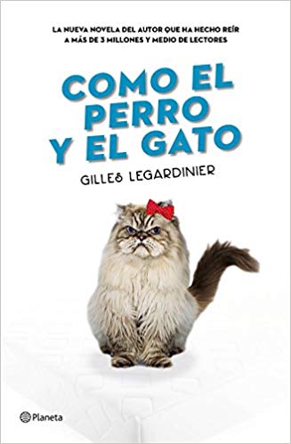 Portada - Como el perro y el gato - Gilles Legardinier