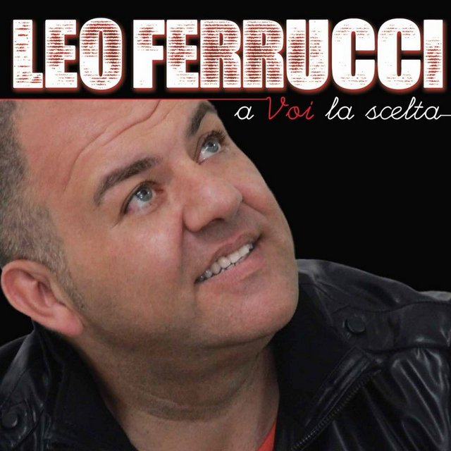 Leo Ferrucci - A voi la scelta (Album, Zeus Record Serie Oro, 2014) 320 Scarica Gratis