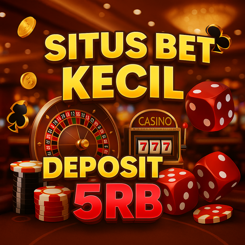 SITUS BET KECIL DEPOSIT 5RB : Daftar Situs Slot Bet Kecil Deposit 5Rb Mudah Menang Terbaru
