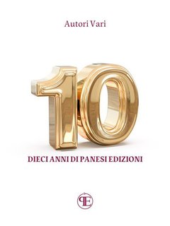 AA. VV. - 10. Dieci anni di Panesi Edizioni (2024)