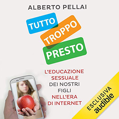 Alberto Pellai - Tutto troppo presto (2018) (mp3 - 64 kbps)
