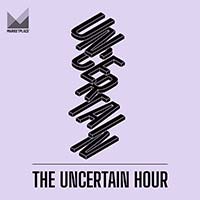 The Uncertain Hour