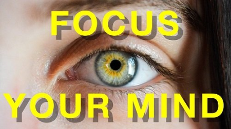 How to Focus Your Mind: 7 Easy Steps to Master Concentration, Attention Management & Staying Focused