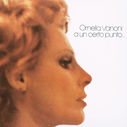 Ornella Vanoni - A un certo punto [Album] (CGD EastWest Italy, 1974) FLAC