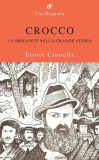 Ettore Cinnella - Carmine Crocco. Un brigante nella grande storia (2010)