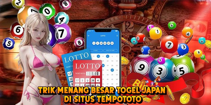 Trik Menang Besar Togel JAPAN di Situs Tempototo