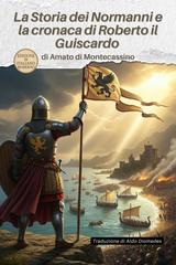 Amato Di Montecassino, Aldo Diomedes – La Storia dei Normanni e la cronaca di Roberto il Guiscardo (2026)