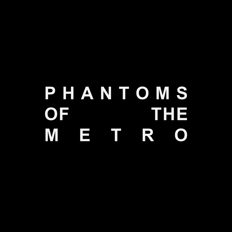 Phantoms Of The Metro