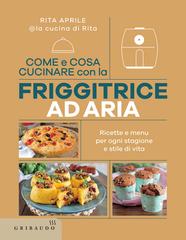 Rita Aprile – Come e cosa cucinare con la friggitrice ad aria (2025)