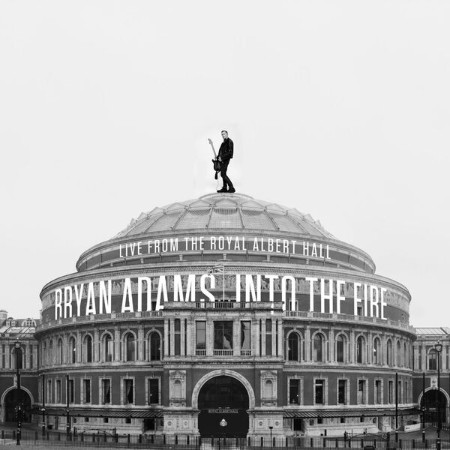 Bryan Adams - Into The Fire (Live At The Royal Albert Hall) (2023)