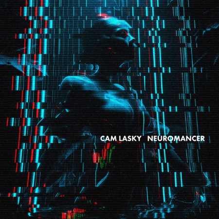 Cam Lasky - NEUROMANCER Pt 4 (2025)